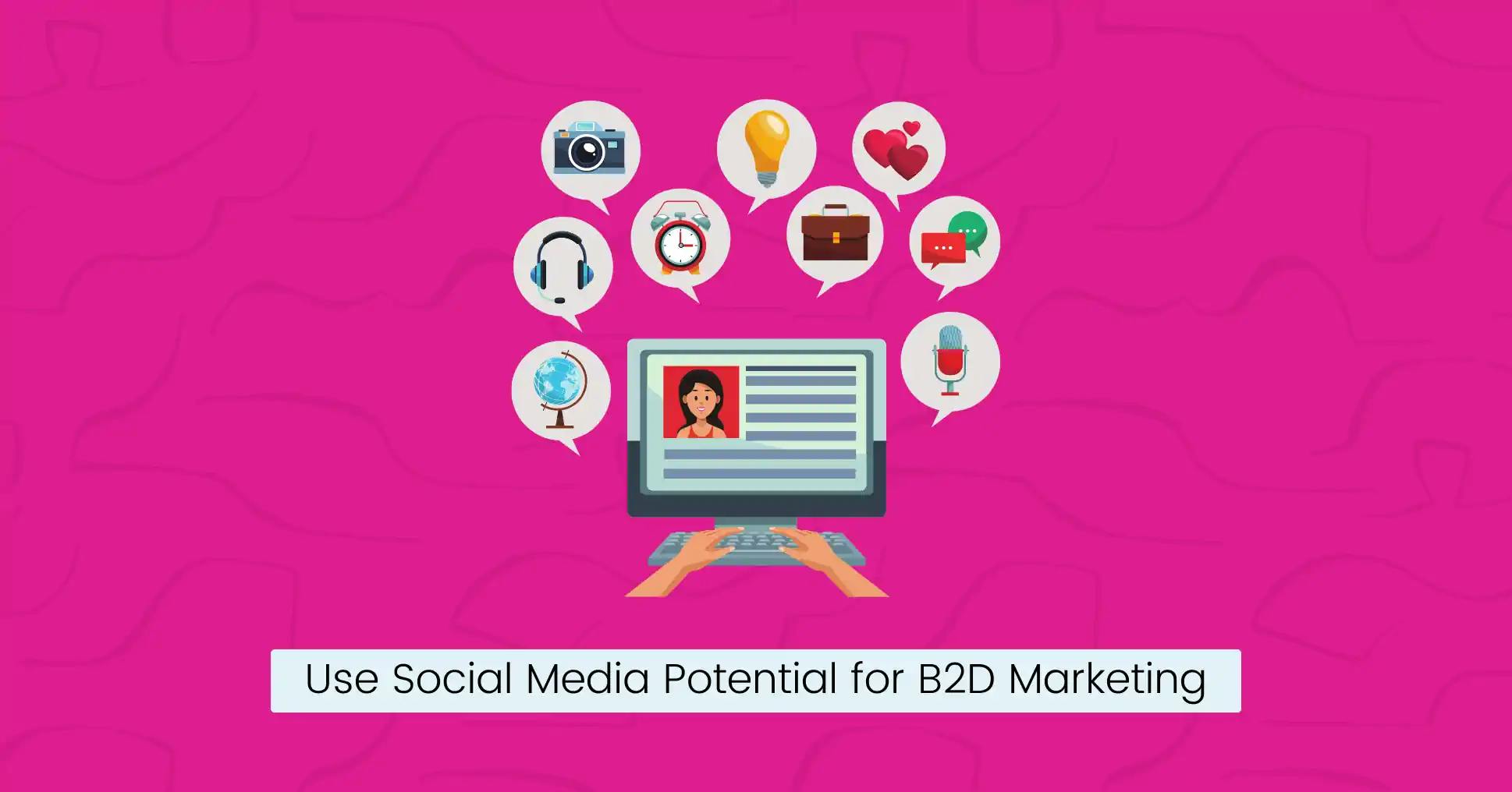 Use social media potential for B2D marketing