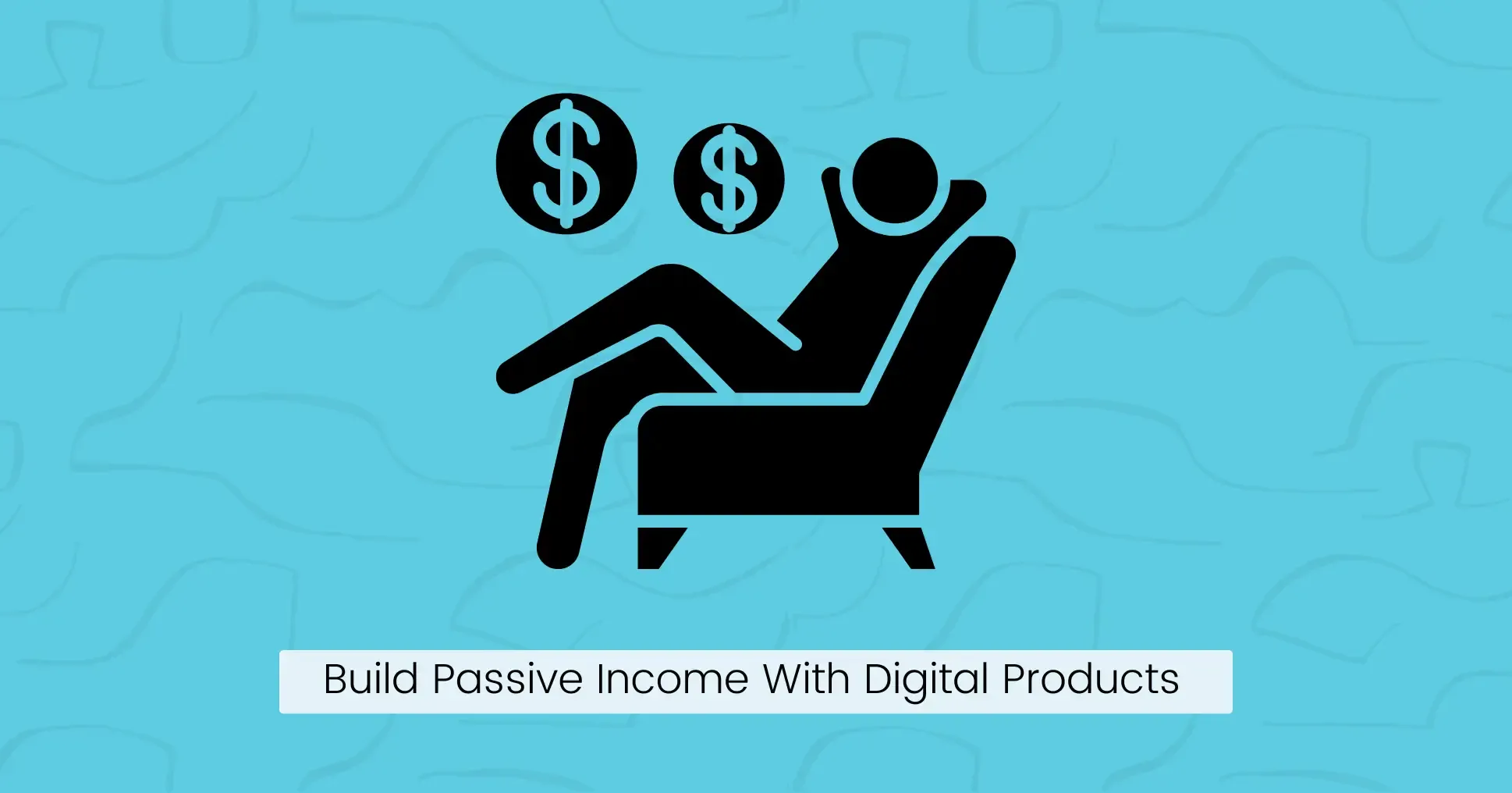 5. Build Passive Income With Digital Products
