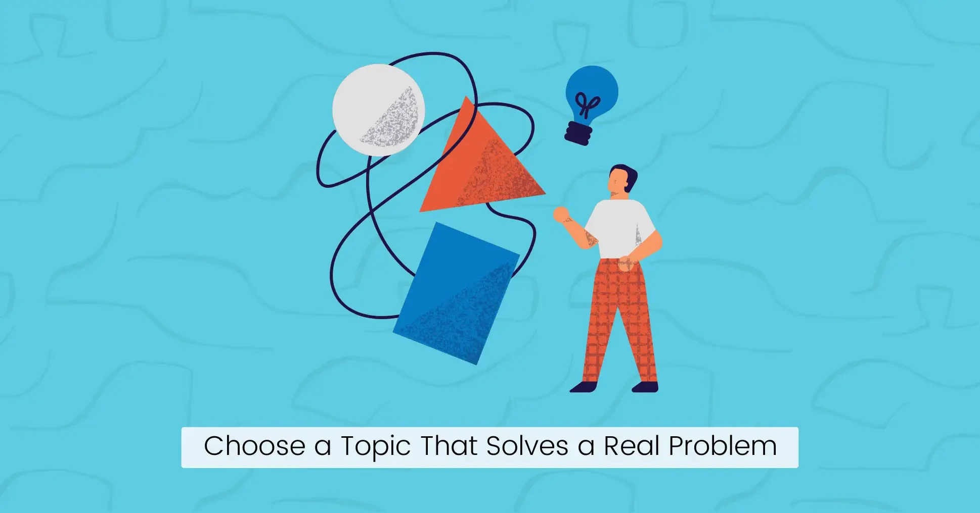 Step 1: Choose a Topic That Solves a Real Problem