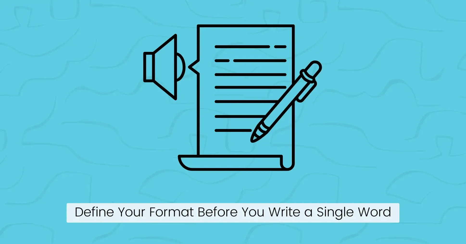 Step 2: Define Your Format Before You Write a Single Word