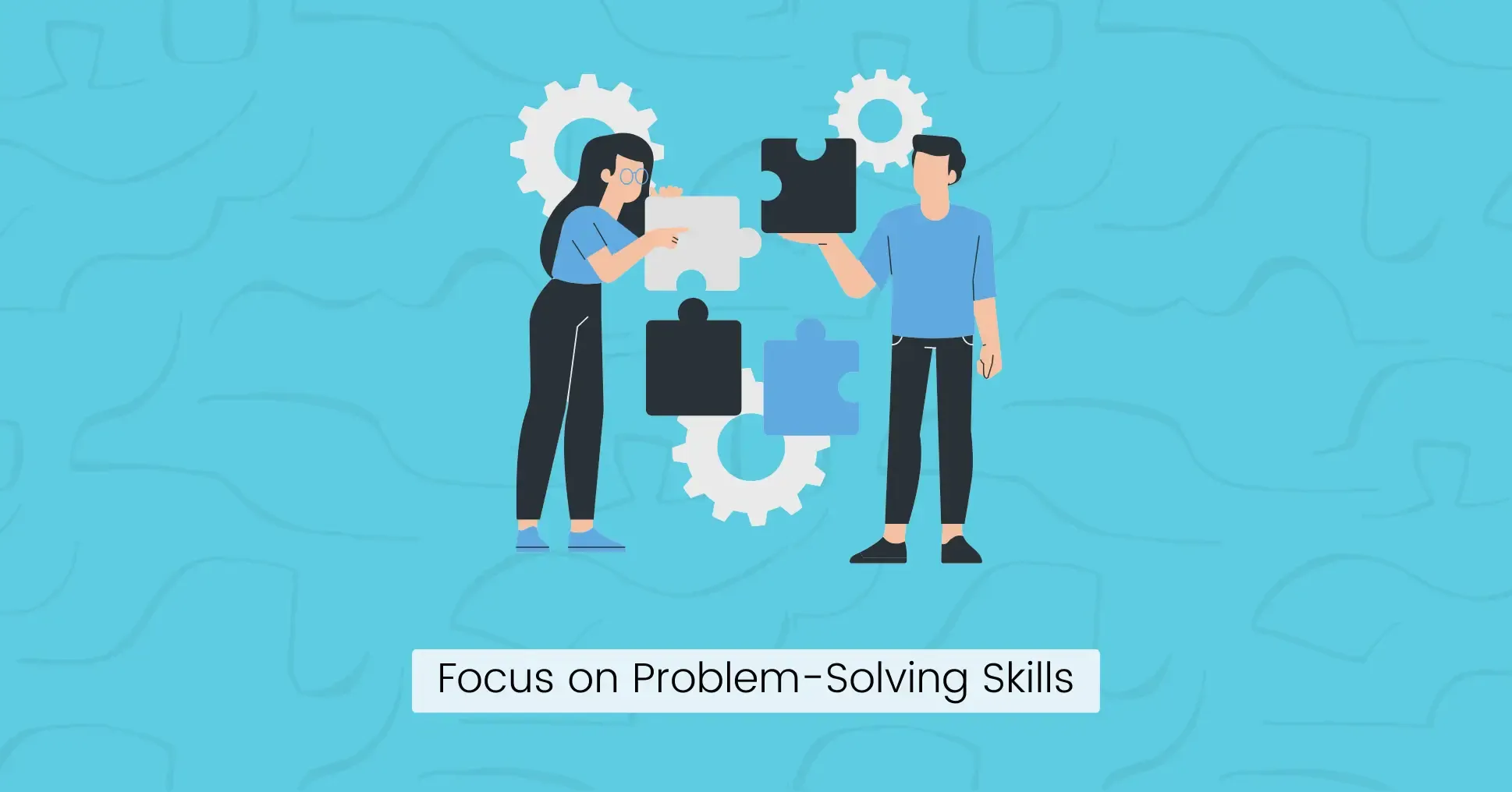Focus on Problem-Solving Skills