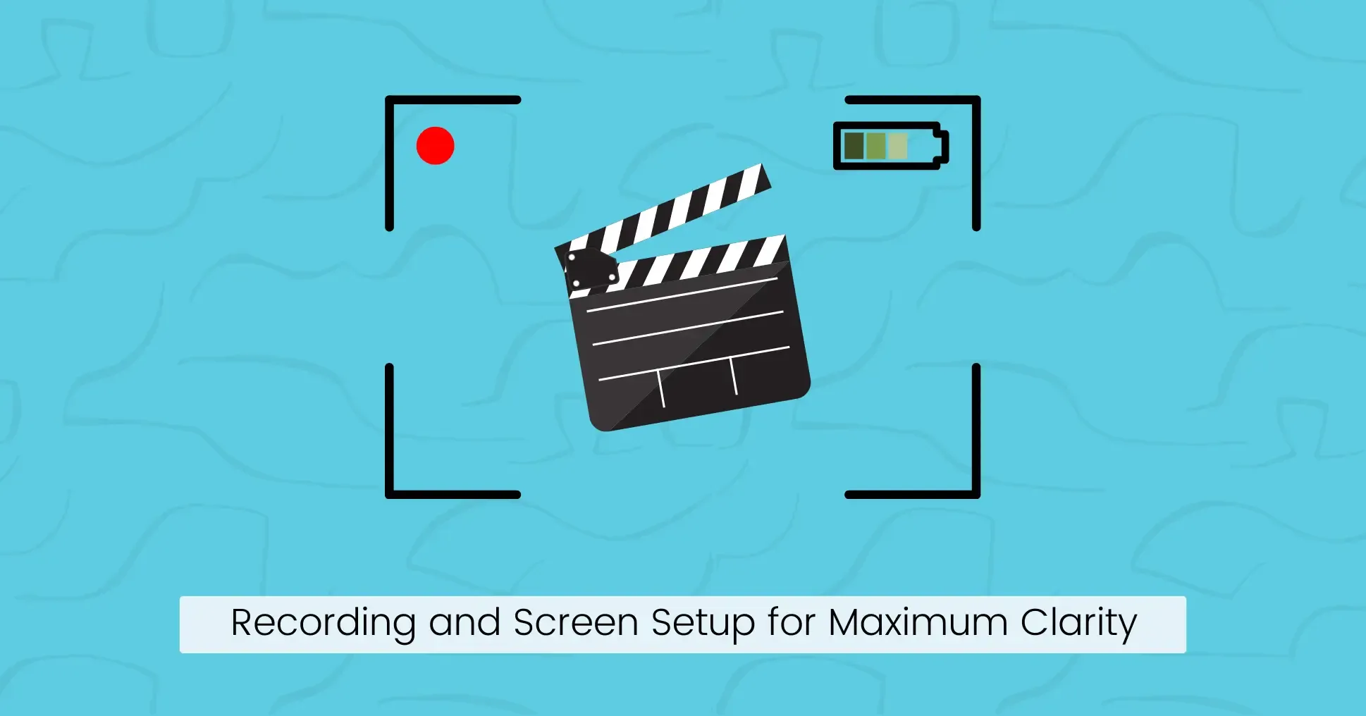 Step 7: Recording and Screen Setup for Maximum Clarity