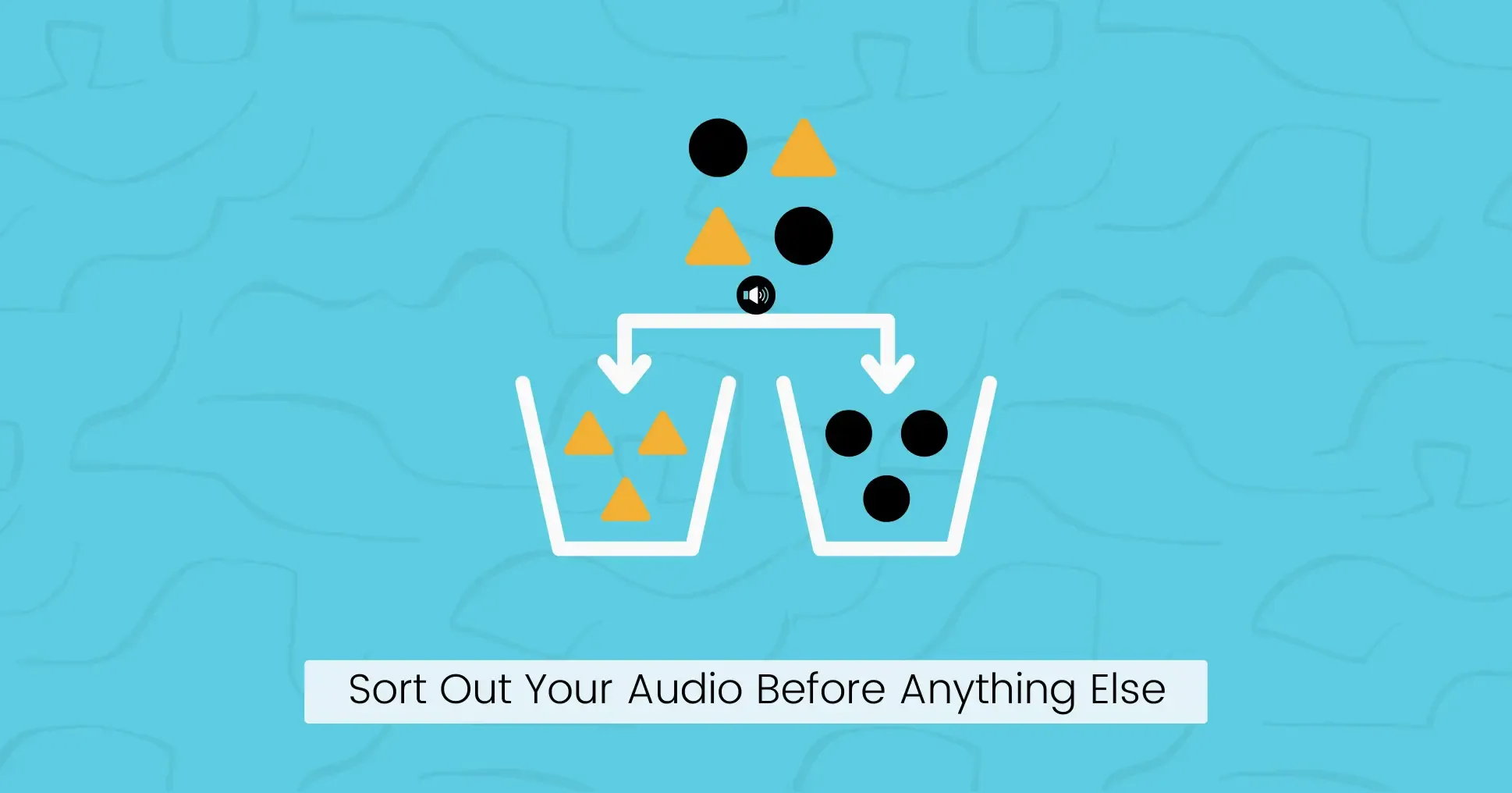 Step 6: Sort Out Your Audio Before Anything Else