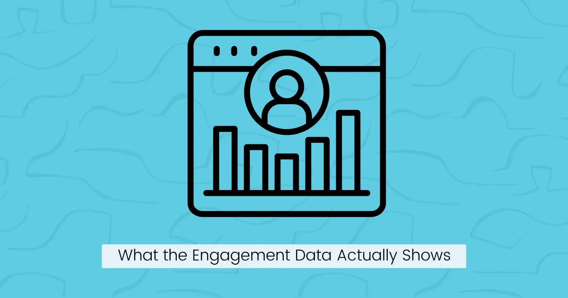 What the Engagement Data Actually Shows