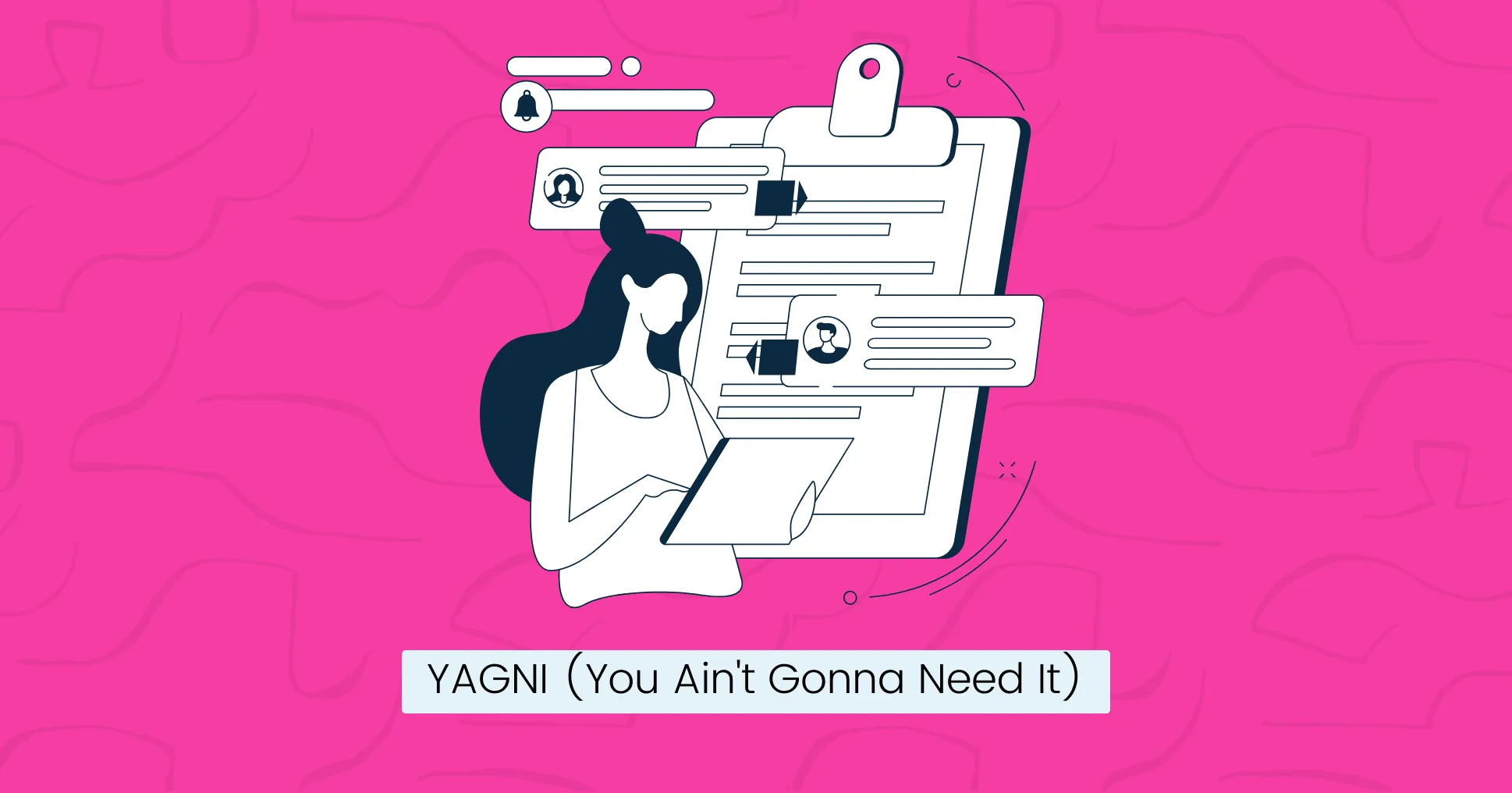 YAGNI (You Ain't Gonna Need It)