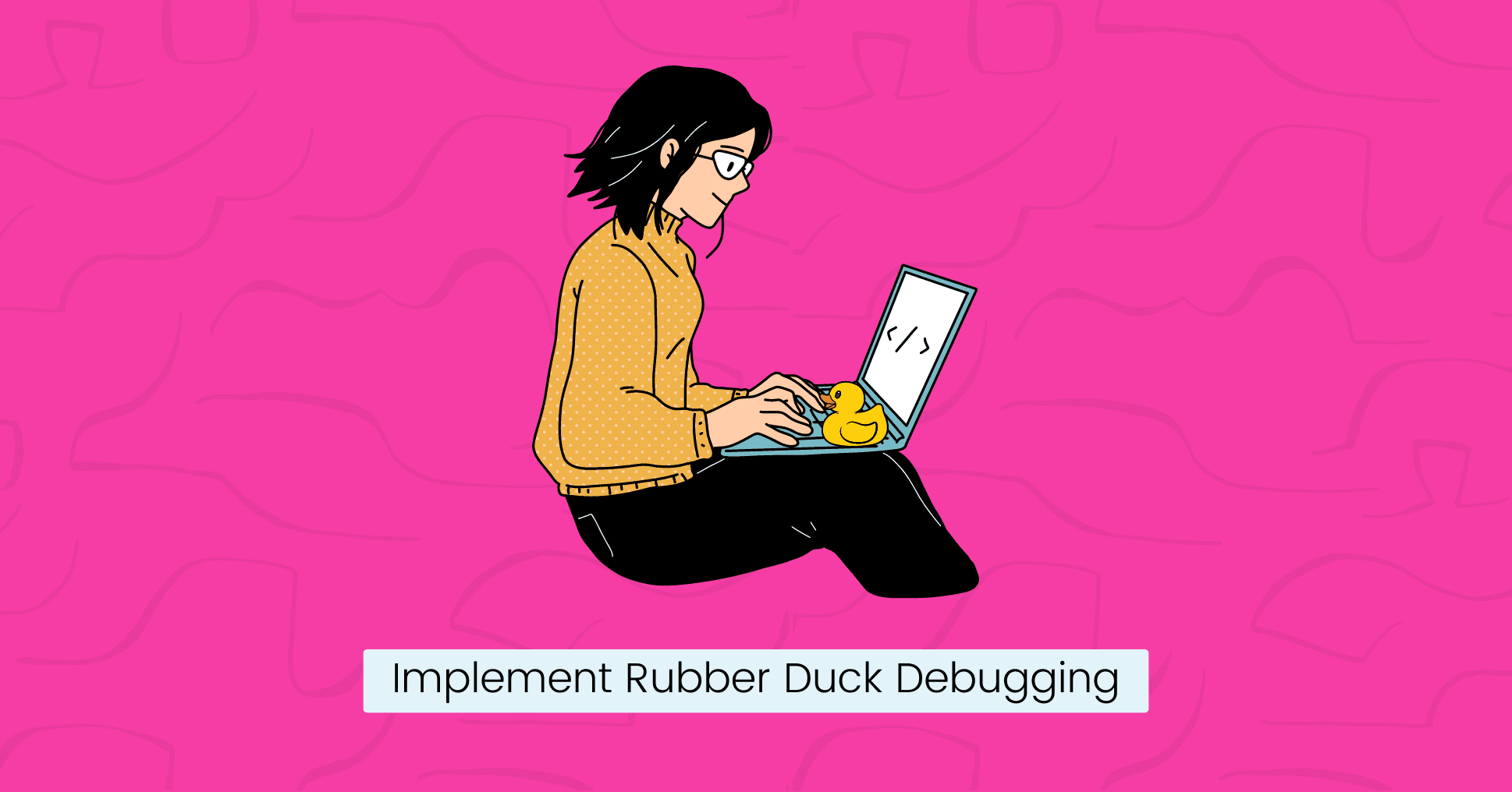 Implement Rubber Duck Debugging