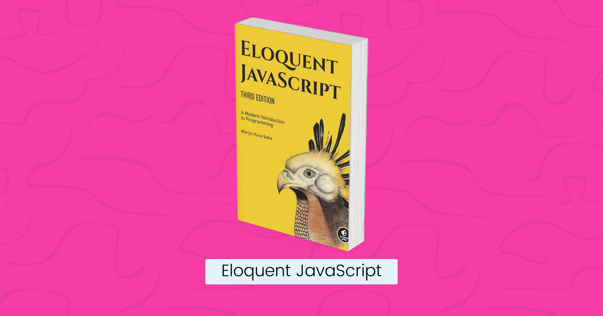 Cover of the Book: Eloquent JavaScript A Modern Introduction to Programming