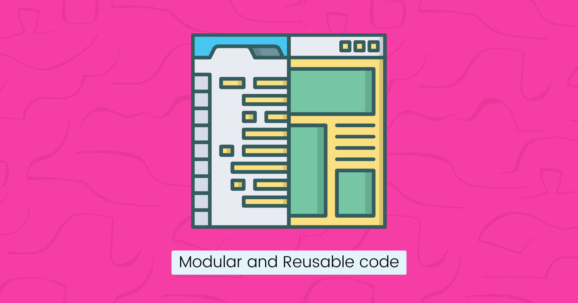Modular and Reusable code