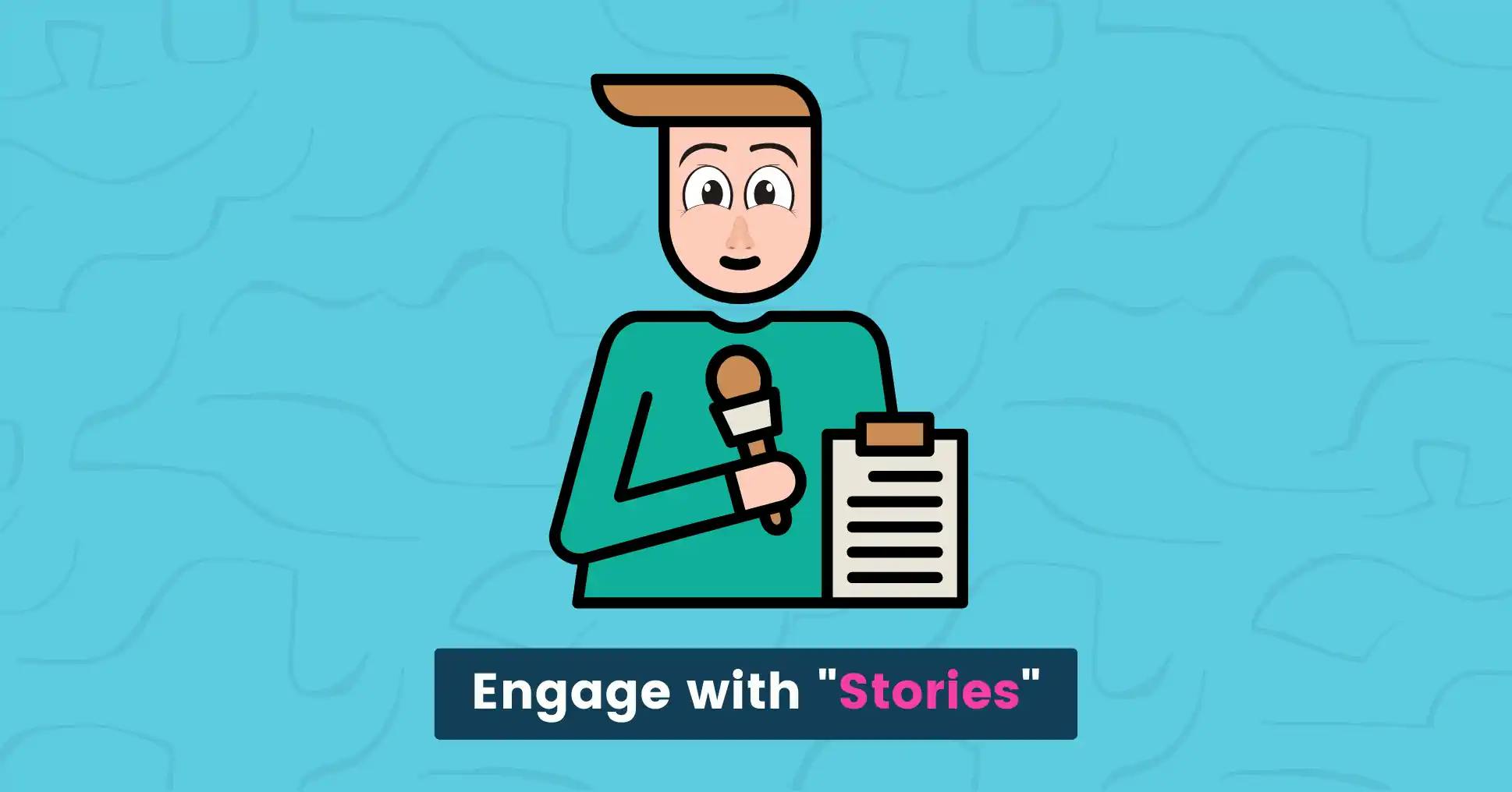 Engage audience with stories